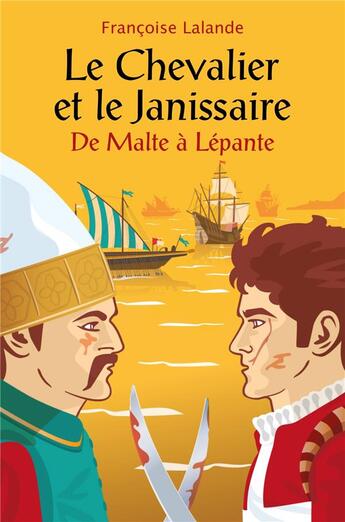 Couverture du livre « Le chevalier et le janissaire ; de Malte à Lépante » de Francoise Lalande aux éditions Librinova