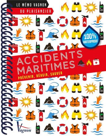 Couverture du livre « Le mémo Vagnon du plaisancier ; éviter et gérer les accidents maritimes » de  aux éditions Vagnon