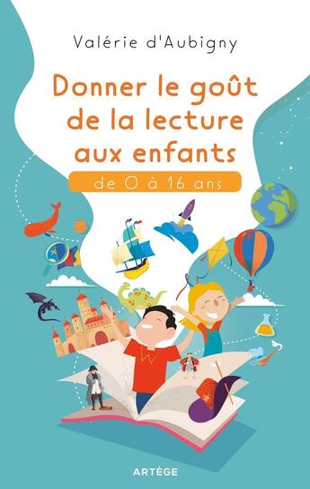 Couverture du livre « Donner le goût de la lecture aux enfants de 0 à 16 ans » de Valerie D' Aubigny aux éditions Artege