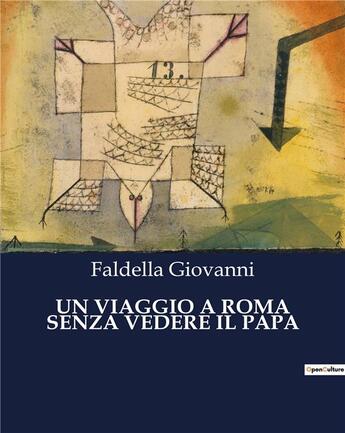 Couverture du livre « UN VIAGGIO A ROMA SENZA VEDERE IL PAPA » de Faldella Giovanni aux éditions Culturea