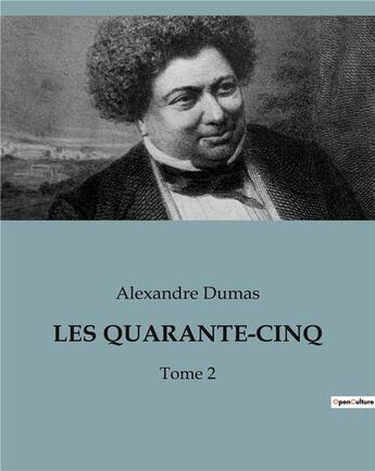 Couverture du livre « LES QUARANTE-CINQ : Tome 2 » de Alexandre Dumas aux éditions Culturea