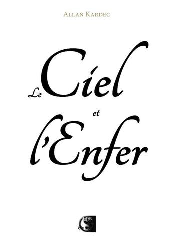 Couverture du livre « Le ciel et l'enfer » de Allan Kardec aux éditions Vfb Editions