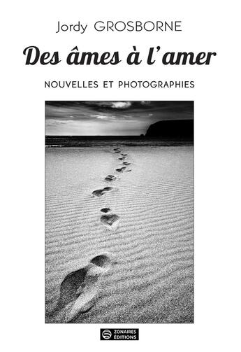 Couverture du livre « Des âmes à l'amer : Nouvelles et photographies » de Jordy Grosborne aux éditions Zonaires