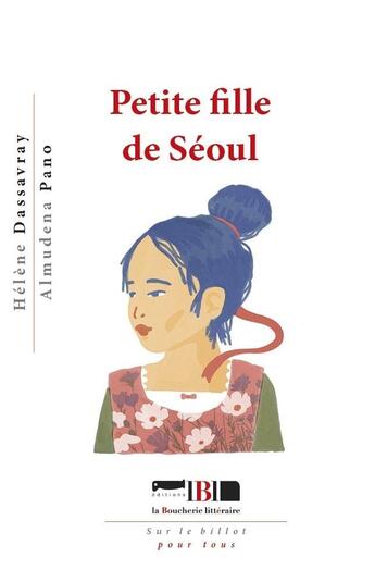 Couverture du livre « Petite fille de Séoul » de Hélène Dassavray et Almudena Pano aux éditions La Boucherie Litteraire