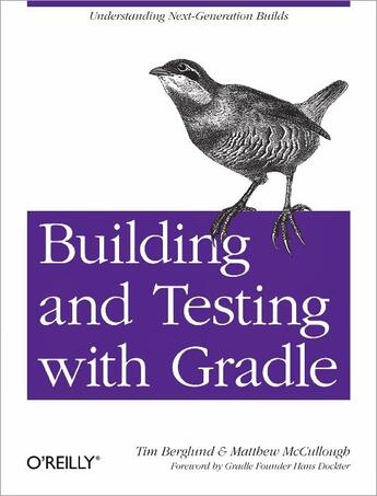 Couverture du livre « Building and testing with Gradle » de Matthew Mccullough et Tim Berglund aux éditions O Reilly