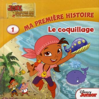 Couverture du livre « Jake et les pirates du pays imaginaire ; le coquillage » de Disney aux éditions Disney Hachette