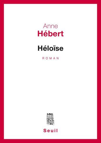 Couverture du livre « Heloise » de Anne Hebert aux éditions Seuil