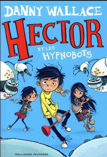 Couverture du livre « Hector et les hypnobots » de Danny Wallace et Jamie Littler aux éditions Gallimard-jeunesse