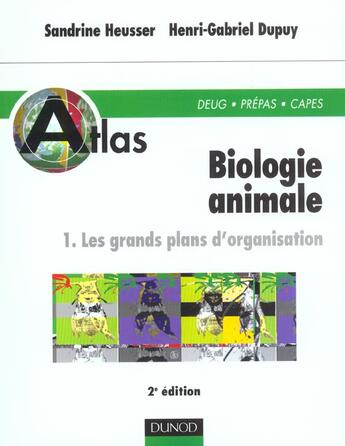 Couverture du livre « Atlas de biologie animale t.1 ; les grands plans d'organisation ; 2e edition » de Heusser et Dupuy aux éditions Dunod
