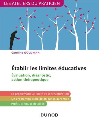 Couverture du livre « Établir les limites éducatives ; évaluation, diagnostic,action thérapeutique » de Caroline Goldman aux éditions Dunod