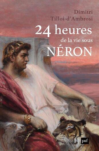 Couverture du livre « 24 heures de la vie sous Néron » de Dimitri Tilloi D'Ambrosi aux éditions Puf