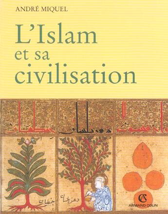 Couverture du livre « L'islam et sa civilisation (7e édition) » de Andre Miquel aux éditions Armand Colin