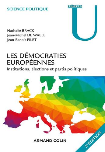 Couverture du livre « Les démocraties européennes (3e édition) » de Jean-Michel De Waele et Jean-Benoit Pilet et Nathalie Brack aux éditions Armand Colin