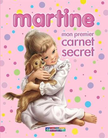 Couverture du livre « Martine, mon premier carnet secret » de Delahaye Gilbert et Marlier Marcel aux éditions Casterman