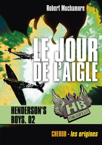 Couverture du livre « Henderson's boys t.2 ; le jour de l'aigle » de Robert Muchamore aux éditions Casterman Jeunesse