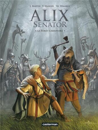 Couverture du livre « Alix Senator Tome 10 : la forêt carnivore » de Jacques Martin et Valerie Mangin et Thierry Demarez aux éditions Casterman