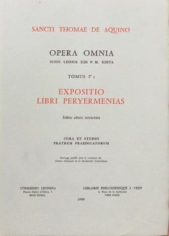 Couverture du livre « Opera omnia - tome 1,1 expositio libri peryermenias » de Thomas D'Aquin aux éditions Leonine