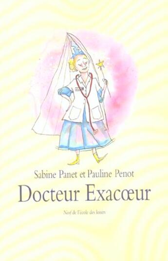 Couverture du livre « Docteur Exacoeur » de Sabine Panet et Pauline Penot aux éditions Ecole Des Loisirs