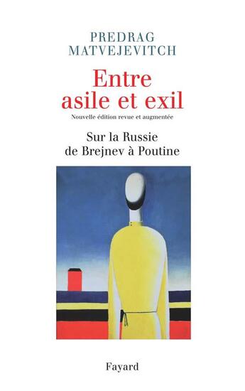 Couverture du livre « Entre asile et exil ; sur la Russie de Brejnev à Poutine » de Matvejevitch-P aux éditions Fayard