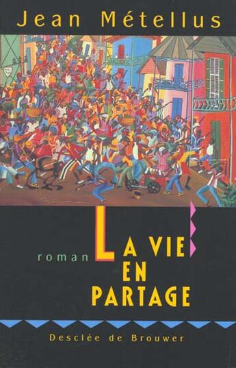 Couverture du livre « La vie en partage » de Jean Metellus aux éditions Desclee De Brouwer