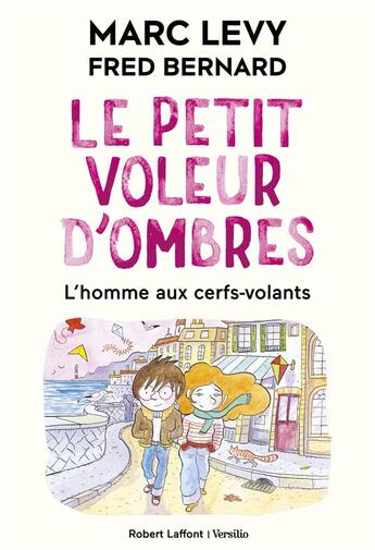 Couverture du livre « Le petit voleur d'ombres Tome 7 : L'homme aux cerfs-volants » de Marc Levy et Fred Bernard aux éditions Robert Laffont / Versilio