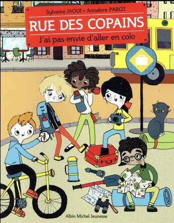 Couverture du livre « Rue des copains t.5 : j'ai pas envie d'aller en colo » de Annelore Parot et Sylvaine Jaoui aux éditions Albin Michel