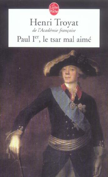 Couverture du livre « Paul 1er, le tsar mal aime » de Henri Troyat aux éditions Le Livre De Poche