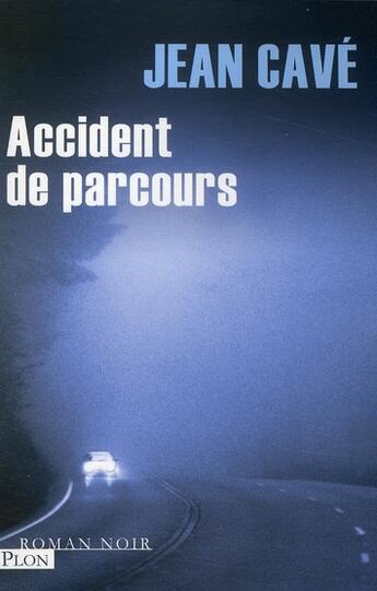 Couverture du livre « Accident de parcours » de Jean Cave aux éditions Plon