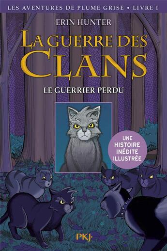 Couverture du livre « La guerre des clans - les aventures de Plumes Grise Tome 1 : le guerrier perdu » de Erin Hunter et James L. Barry aux éditions Pocket Jeunesse