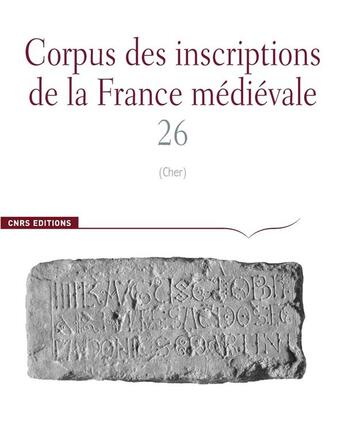 Couverture du livre « CORPUS DES INSCRIPTIONS DE LA FRANCE MEDIEVALE t.26 : corpus des inscriptions de la rance medievale n 26 - cher » de Cecile Treffort aux éditions Cnrs