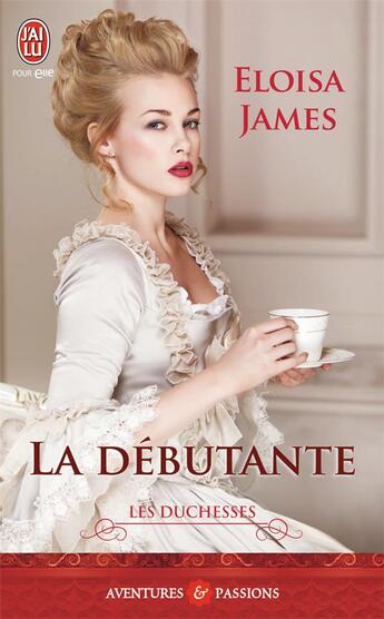 Couverture du livre « Les duchesses Tome 1 : la débutante » de Eloisa James aux éditions J'ai Lu