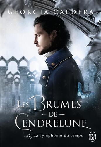 Couverture du livre « Les brumes de Cendrelune Tome 2 : la symphonie du temps » de Georgia Caldera aux éditions J'ai Lu