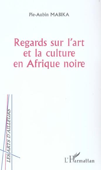 Couverture du livre « Regards sur l'art et la culture en afrique noire » de Pie-Aubin Mabika aux éditions L'harmattan