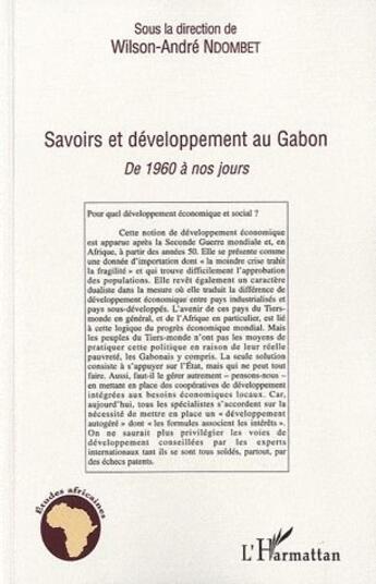 Couverture du livre « Savoirs et développement au Gabon de 1960 à nos jours » de Wilson-Andre Ndombet aux éditions L'harmattan