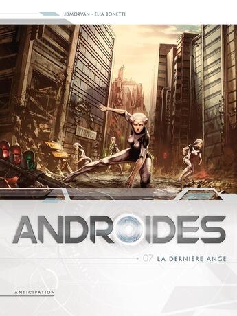 Couverture du livre « Androïdes Tome 7 : la dernière ange » de Jean-David Morvan et Elia Bonetti aux éditions Soleil