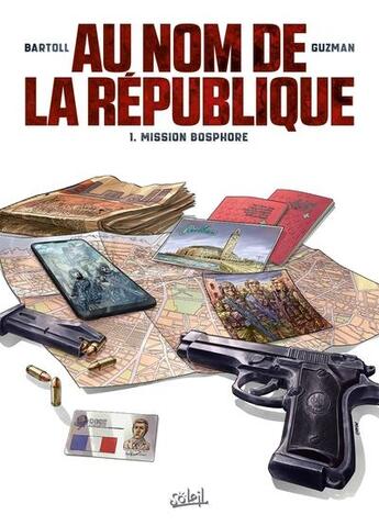 Couverture du livre « Au nom de la République Tome 1 : mission bosphore » de Jean-Claude Bartoll et Gabriel Guzman aux éditions Soleil