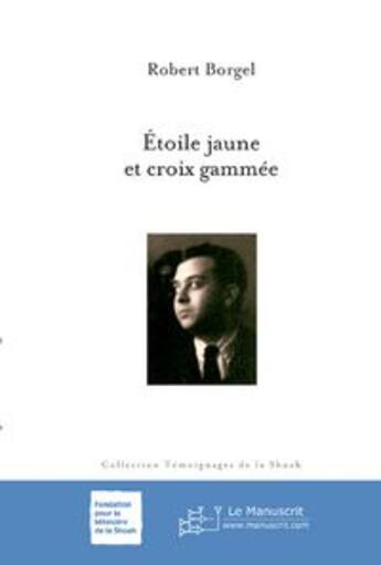 Couverture du livre « Étoile jaune et croix gammée » de Robert Borgel aux éditions Le Manuscrit