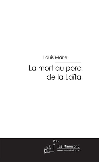 Couverture du livre « La mort au porc de la Laïta » de Louis Marie aux éditions Le Manuscrit