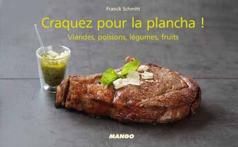 Couverture du livre « CRAQUEZ POUR : la plancha ! ; viandes, poissons, légumes, fruits... » de Schmitt Franck aux éditions Mango