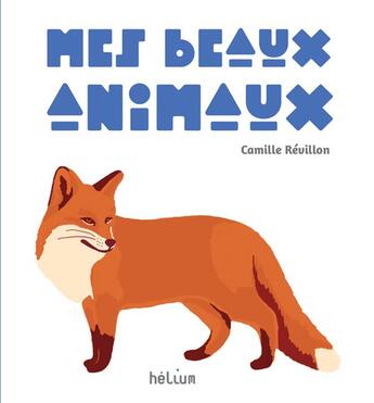 Couverture du livre « Mes beaux animaux » de Camille Revillon aux éditions Helium