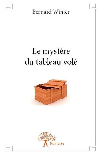 Couverture du livre « Le mystère du tableau volé » de Bernard Winter aux éditions Edilivre