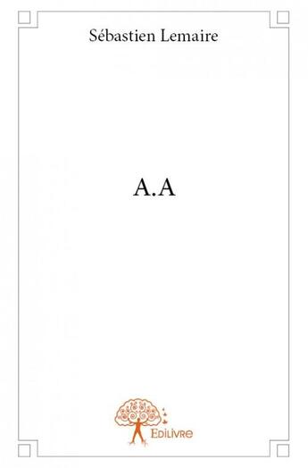 Couverture du livre « A.a » de Sebastien Lemaire aux éditions Edilivre