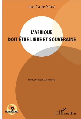 Couverture du livre « L'Afrique doit être libre et souveraine » de Jean-Claude Djereke aux éditions L'harmattan