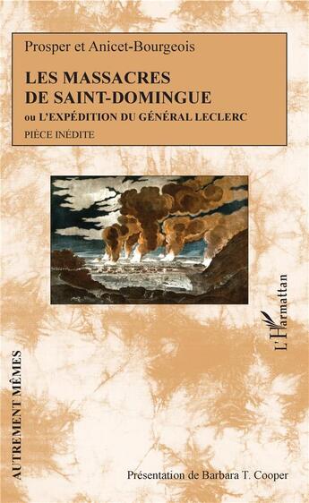 Couverture du livre « Les massacres de Saint-Domingue ou l'expéditioon du Général Leclerc » de Prosper Bourgeois et Anicet Bourgeois aux éditions L'harmattan