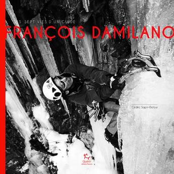 Couverture du livre « François Damilano ; les sept vies d'un guide » de Cedric Sapin-Defour aux éditions Paulsen Guerin