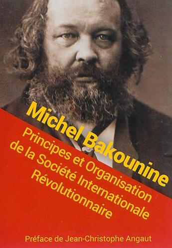 Couverture du livre « Principes er organisation de la société internationale révolutionnaire » de Michel Bakounine aux éditions L'escalier