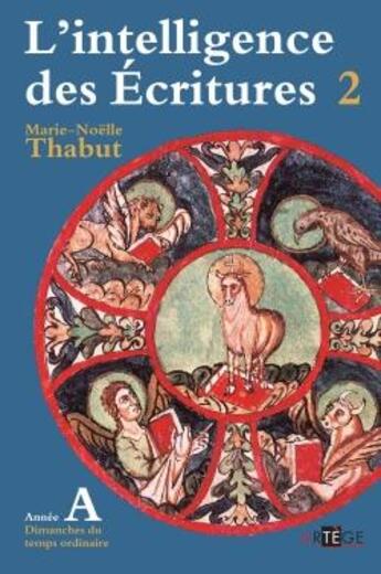 Couverture du livre « L'intelligence des Ecritures t.2 ; année A ; dimanches des temps ordinaires » de Marie-Noelle Thabut aux éditions Artege