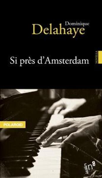 Couverture du livre « Si près d'Amsterdam » de Dominique Delahaye aux éditions Editions In8