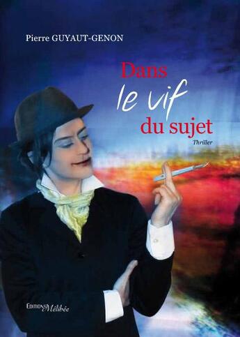 Couverture du livre « Dans le vif du sujet » de Pierre Guyaut-Genon aux éditions Melibee