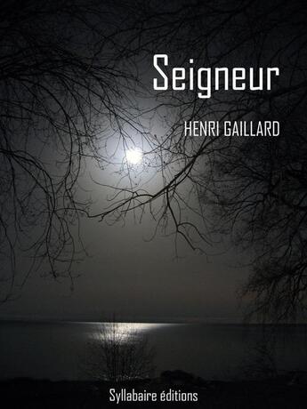 Couverture du livre « Seigneur » de Henri Gaillard aux éditions Syllabaire Editions